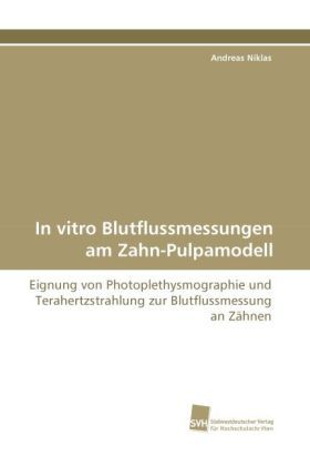Produktbild: Niklas, A: In vitro Blutflussmessungen am Zahn-Pulpamodell