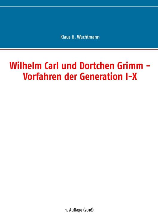 Produktbild: Wilhelm Carl und Dortchen Grimm - Vorfahren der Generation I-X