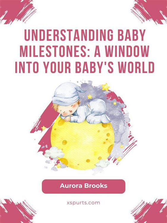 Produktbild: Understanding Baby Milestones- A Window into Your Baby's World