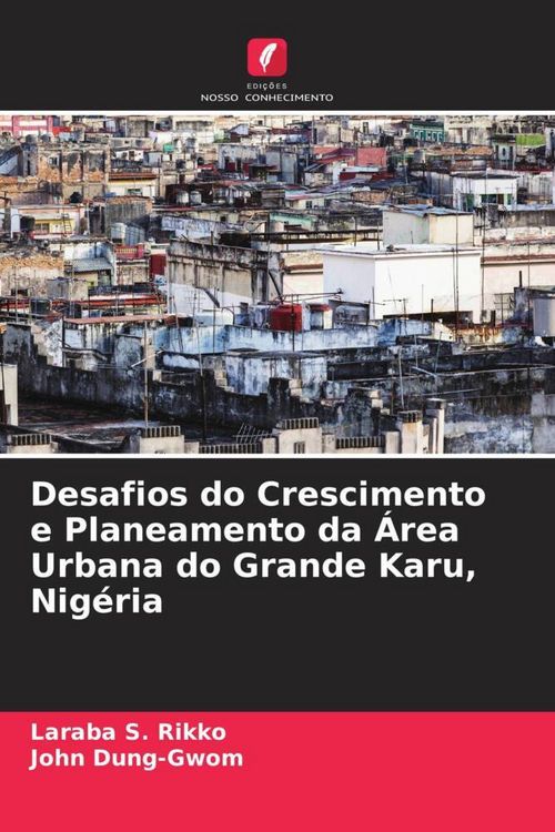 Produktbild: Desafios do Crescimento e Planeamento da &Aacute;rea Urbana do Grande Karu, Nig&eacute;ria