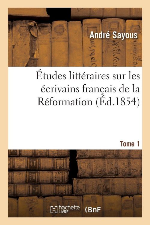 Produktbild: &Eacute;tudes litt&eacute;raires sur les &eacute;crivains fran&ccedil;ais de la R&eacute;formation. Tome 1
