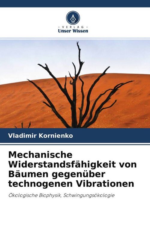 Produktbild: Mechanische Widerstandsf&auml;higkeit von B&auml;umen gegen&uuml;ber technogenen Vibrationen