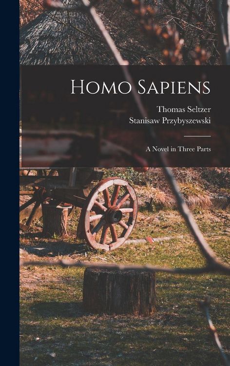 Produktbild: Homo Sapiens; A Novel in Three Parts