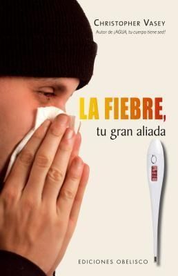 Produktbild: La Fiebre, Tu Gran Aliada = Fever, Your Big Ally