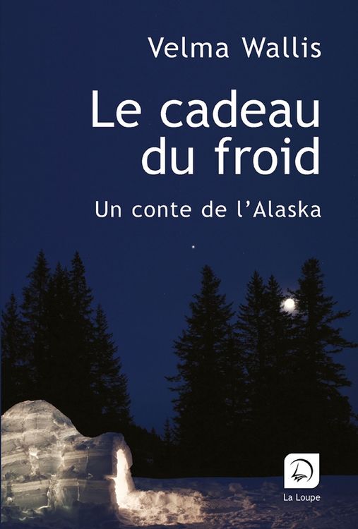 Produktbild: Le cadeau du froid : un conte de l'Alaska