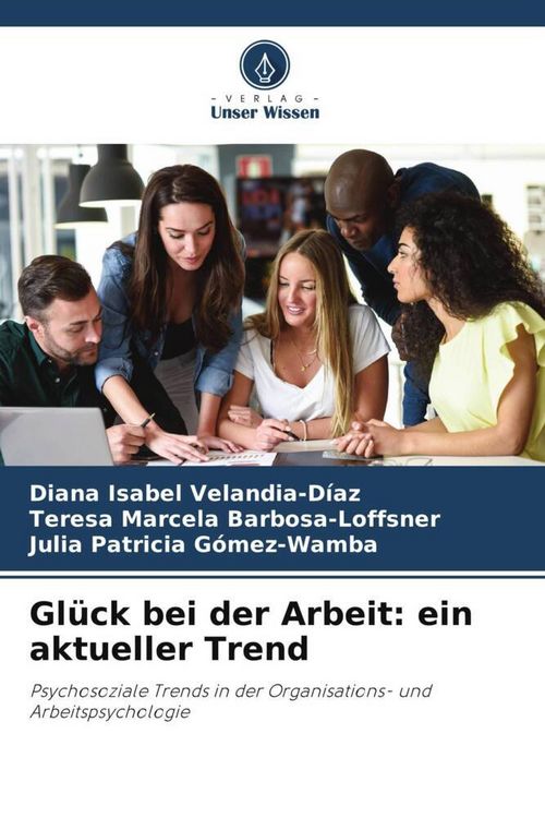 Produktbild: Gl&uuml;ck bei der Arbeit: ein aktueller Trend