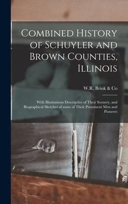 Produktbild: Combined History of Schuyler and Brown Counties, Illinois: With Illustrations Descriptive of Their Scenery, and Biographical Sketches of Some of Their
