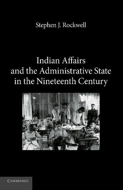 Produktbild: Indian Affairs and the Administrative State in the Nineteenth Century