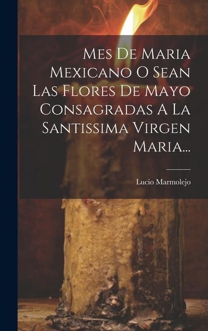Produktbild: Mes De Maria Mexicano O Sean Las Flores De Mayo Consagradas A La Santissima Virgen Maria...