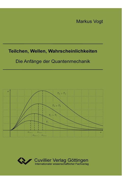 Produktbild: Teilchen, Wellen, Wahrscheinlichkeiten. Die Anf&auml;nge der Quantenmechanik