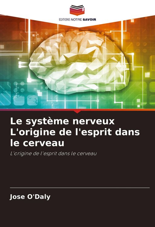 Produktbild: Le syst&egrave;me nerveux L'origine de l'esprit dans le cerveau