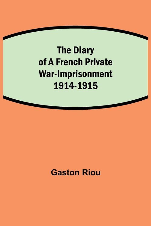 Produktbild: The Diary Of A French Private War-Imprisonment 1914-1915