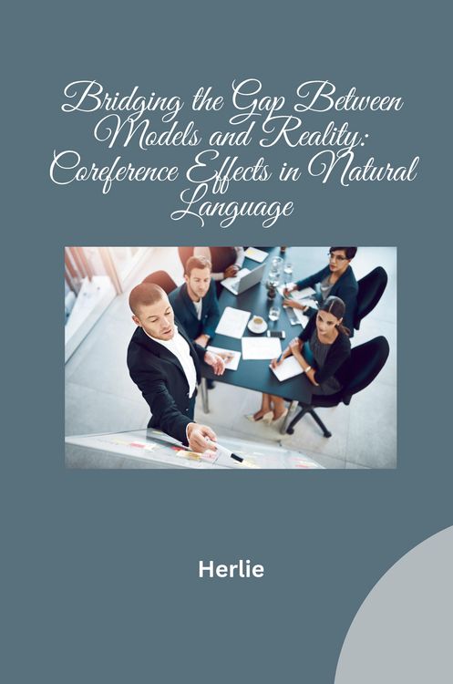 Produktbild: Bridging the Gap Between Models and Reality: Coreference Effects in Natural Language
