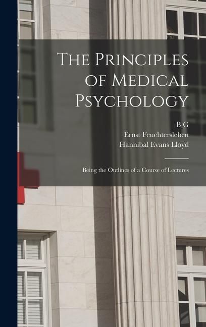 Produktbild: The Principles of Medical Psychology: Being the Outlines of a Course of Lectures