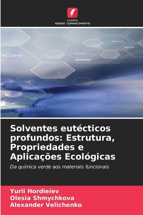Produktbild: Solventes eut&eacute;cticos profundos: Estrutura, Propriedades e Aplica&ccedil;&otilde;es Ecol&oacute;gicas