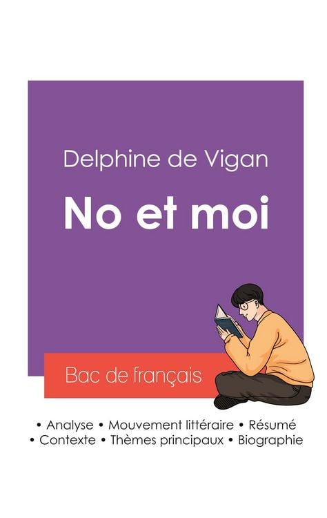 Produktbild: R&eacute;ussir son Bac de fran&ccedil;ais 2027 : Analyse du roman No et moi de Delphine de Vigan