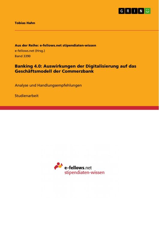 Produktbild: Banking 4.0: Auswirkungen der Digitalisierung auf das Gesch&auml;ftsmodell der Commerzbank