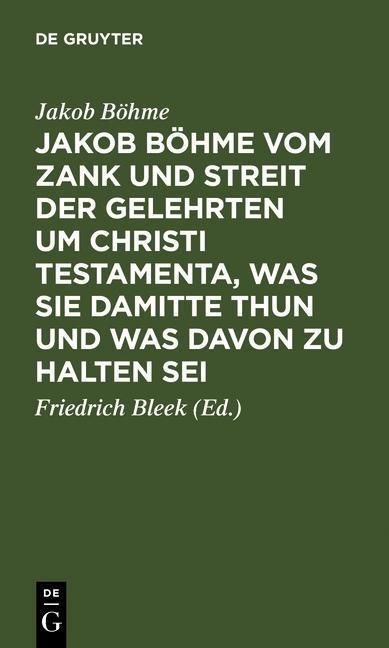 Produktbild: Jakob B&ouml;hme vom Zank und Streit der Gelehrten um Christi Testamenta, was sie damitte thun und was davon zu halten sei