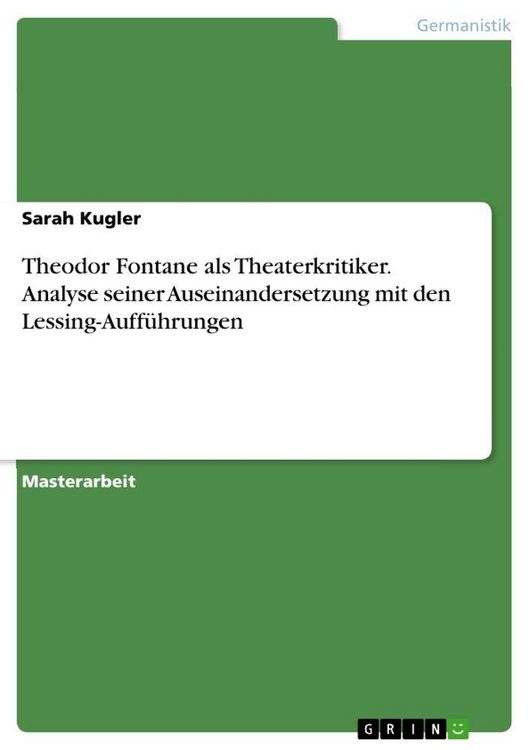 Produktbild: Theodor Fontane als Theaterkritiker. Analyse seiner Auseinandersetzung mit den Lessing-Auff&uuml;hrungen