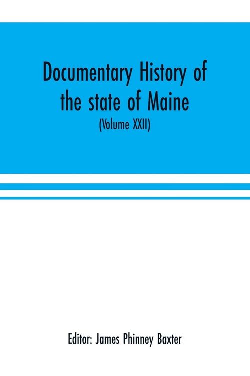 Produktbild: Documentary history of the state of Maine (Volume XXII) Containing the Baxter manuscripts