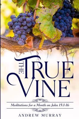 Produktbild: The True Vine: Meditations for a Month on John 15