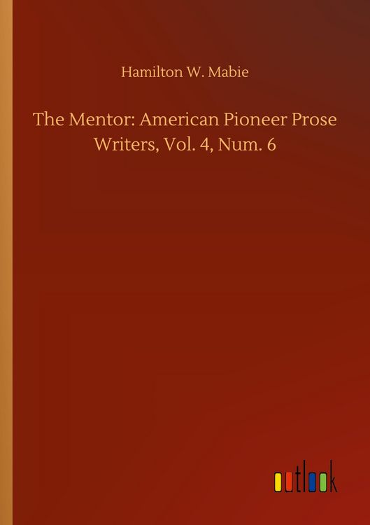 Produktbild: The Mentor: American Pioneer Prose Writers, Vol. 4, Num. 6