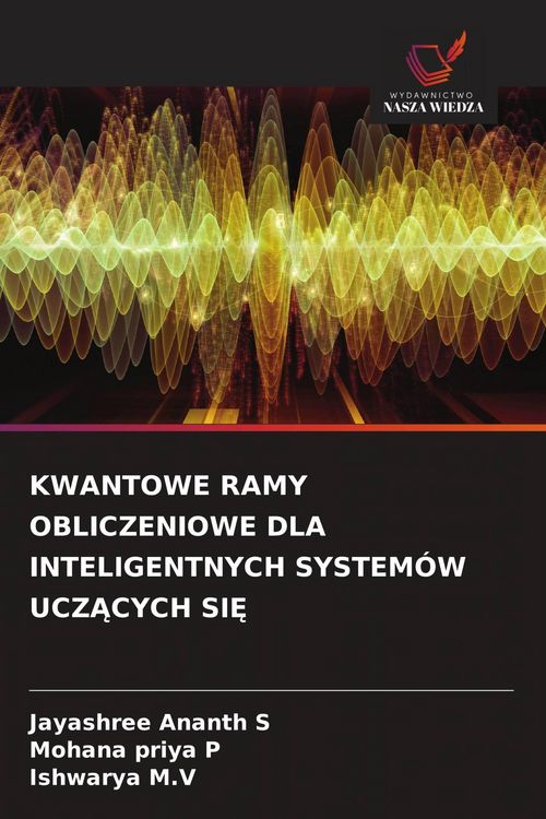 Produktbild: Kwantowe Ramy Obliczeniowe Dla Inteligentnych System&oacute;w Ucz&iquest;cych Si&iquest;