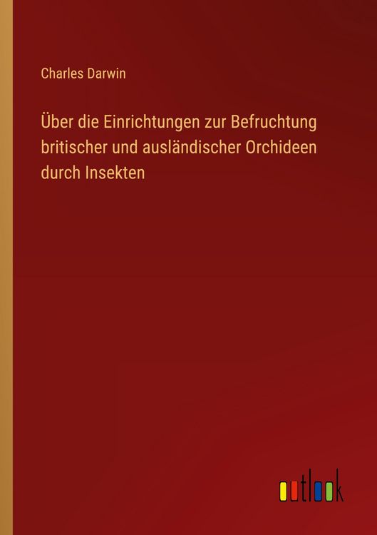 Produktbild: &Uuml;ber die Einrichtungen zur Befruchtung britischer und ausl&auml;ndischer Orchideen durch Insekten