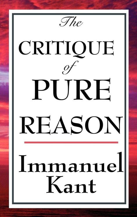 Produktbild: The Critique of Pure Reason - A Landmark Examination of Human Knowledge, Reason, and the Limits of Understanding
