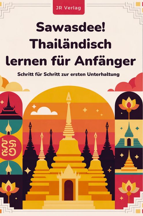 Produktbild: Sawasdee! Thail&auml;ndisch lernen f&uuml;r Anf&auml;nger: Schritt f&uuml;r Schritt zur ersten Unterhaltung