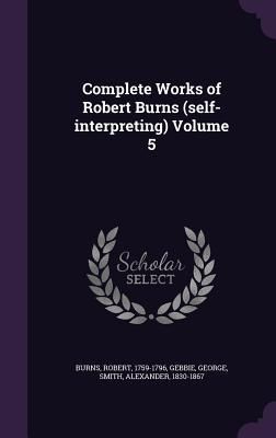 Produktbild: Complete Works of Robert Burns (self-interpreting) Volume 5