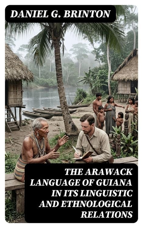 Produktbild: The Arawack Language of Guiana in its Linguistic and Ethnological Relations