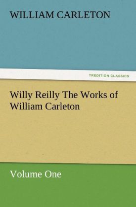 Produktbild: Willy Reilly The Works of William Carleton, Volume One