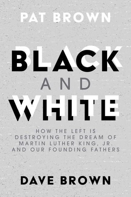 Produktbild: Black and White: How the Left Is Destroying the Dream of Martin Luther King, Jr. and Our Founding Fathers