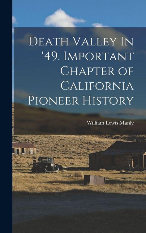 Produktbild: Death Valley In '49. Important Chapter of California Pioneer History