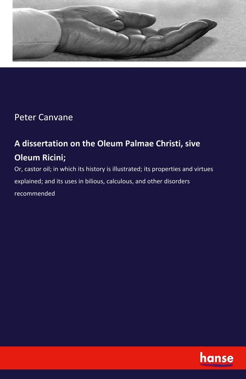 Produktbild: A dissertation on the Oleum Palmae Christi, sive Oleum Ricini;