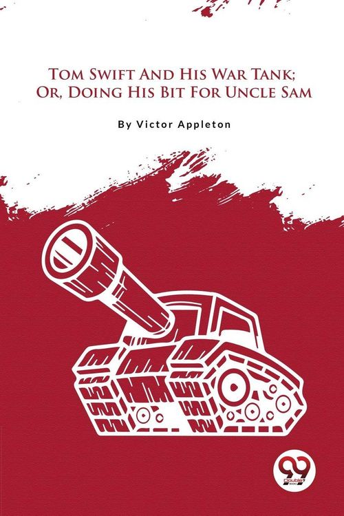 Produktbild: Tom Swift And His War Tank; Or, Doing His Bit For Uncle Sam