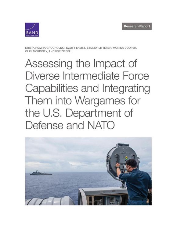 Produktbild: Assessing the Impact of Diverse Intermediate Force Capabilities and Integrating Them Into Wargames for the U.S. Department of Defense and NATO