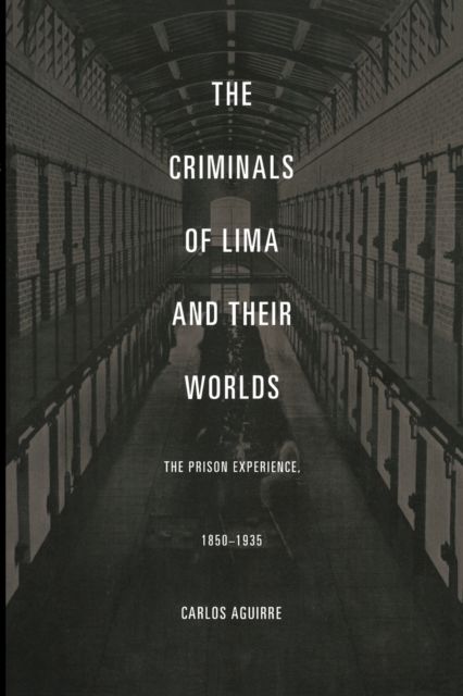 Produktbild: The Criminals of Lima and Their Worlds