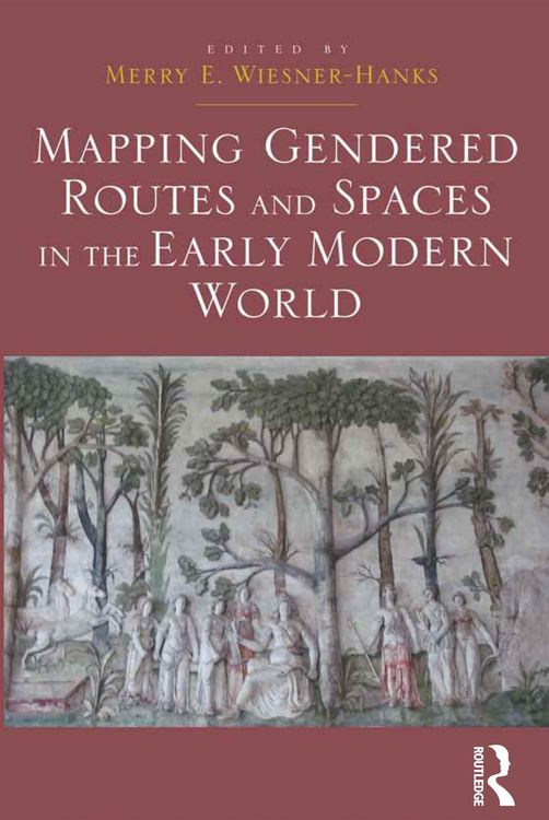 Produktbild: Mapping Gendered Routes and Spaces in the Early Modern World