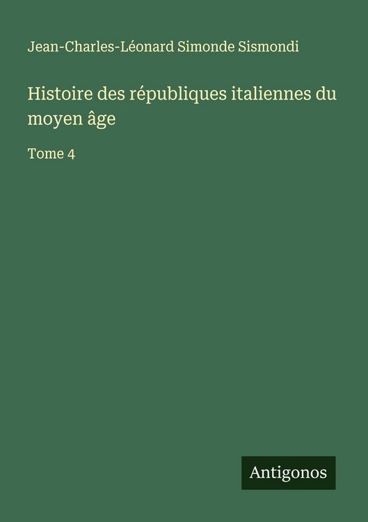Produktbild: Histoire des r&eacute;publiques italiennes du moyen &acirc;ge