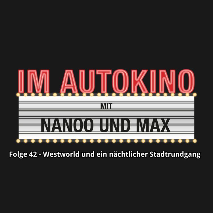 Produktbild: Im Autokino, Folge 42: Westworld und ein n&auml;chtlicher Stadtrundgang