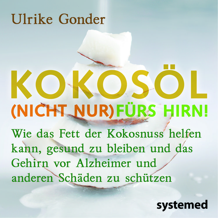 Produktbild: Brosch&uuml;renpaket: Kokos&ouml;l (nicht nur) f&uuml;rs Hirn! + Das Beste aus der Kokosnuss + Positives &uuml;ber Fette und &Ouml;le