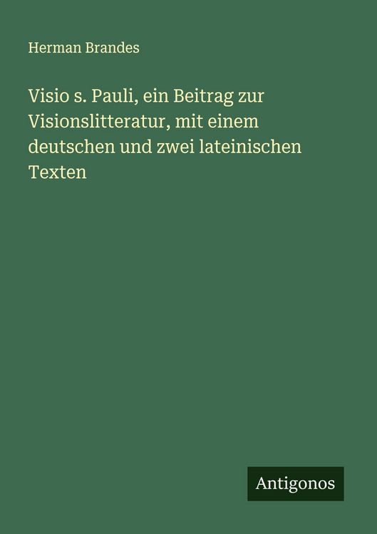 Produktbild: Visio s. Pauli, ein Beitrag zur Visionslitteratur, mit einem deutschen und zwei lateinischen Texten