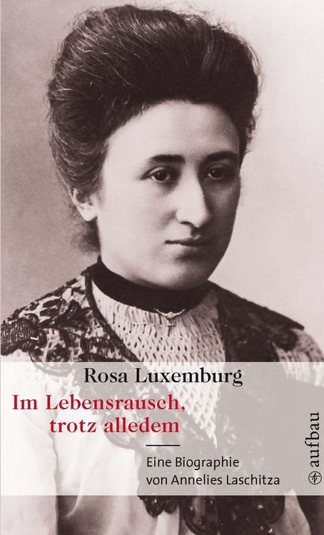 Produktbild: Rosa Luxemburg. Im Lebensrausch, trotz alledem