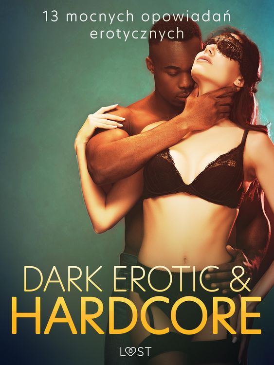 Produktbild: Dark erotic & hardcore - 13 mocnych opowiada&iquest; erotycznych