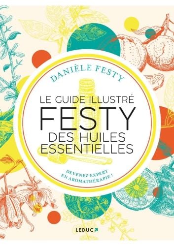 Produktbild: Le guide illustr&eacute; Festy des huiles essentielles