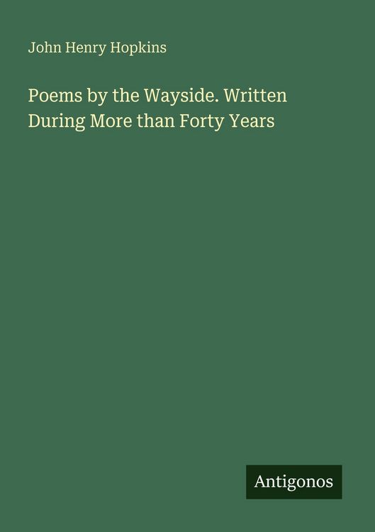 Produktbild: Poems by the Wayside. Written During More than Forty Years
