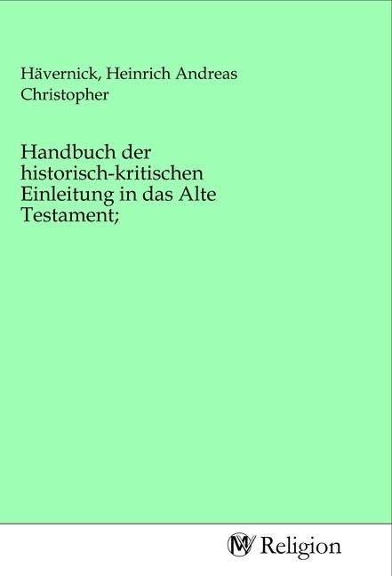 Produktbild: Handbuch der historisch-kritischen Einleitung in das Alte Testament;