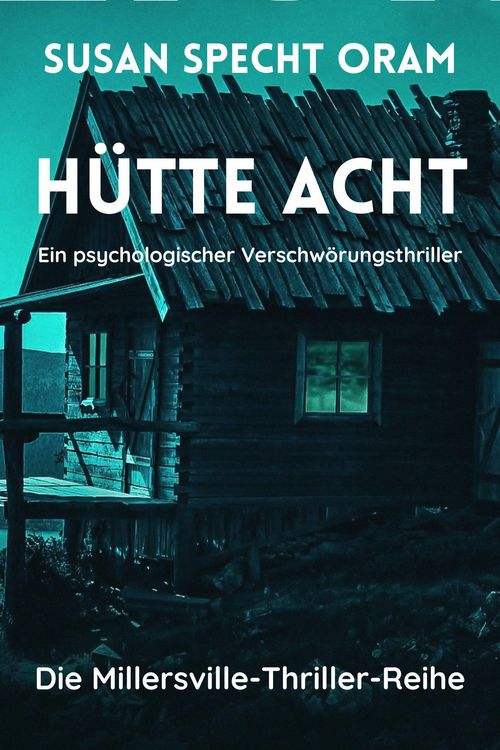Produktbild: H&uuml;tte Acht (Die Millersville-Thriller-Reihe, #3)